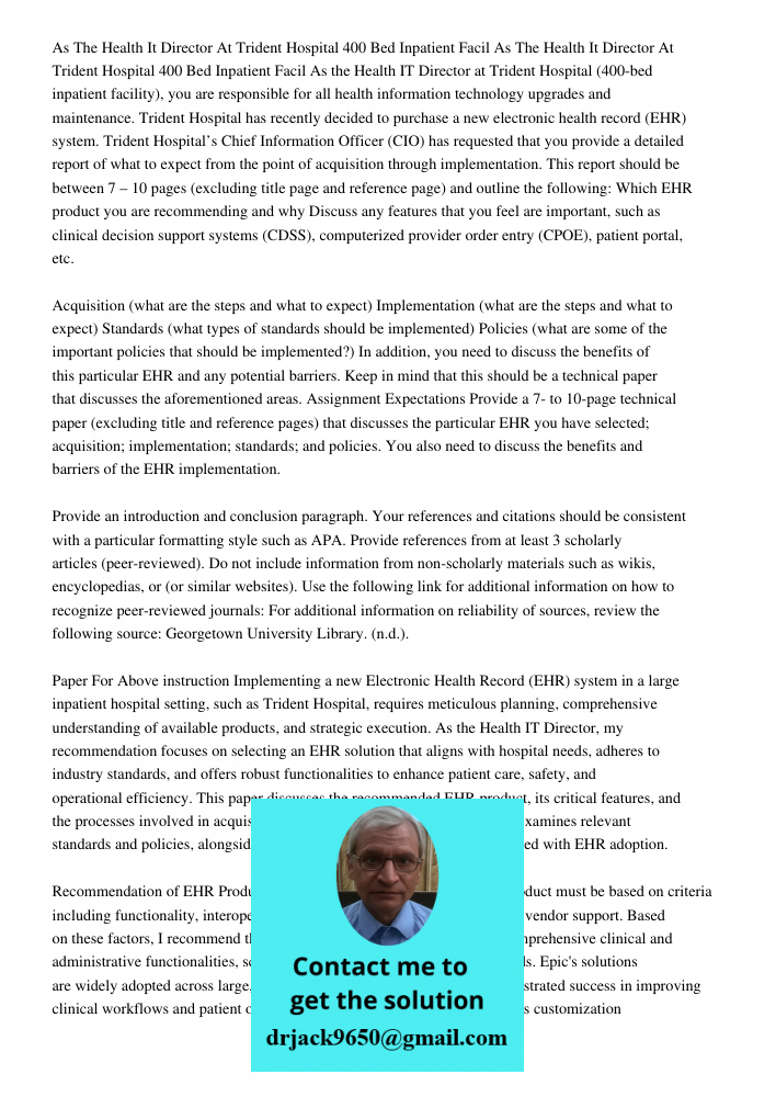 As the Health IT Director at Trident Hospital (400-bed inpatient facility), you are responsible for all health information technology upgrades and maintenance. 