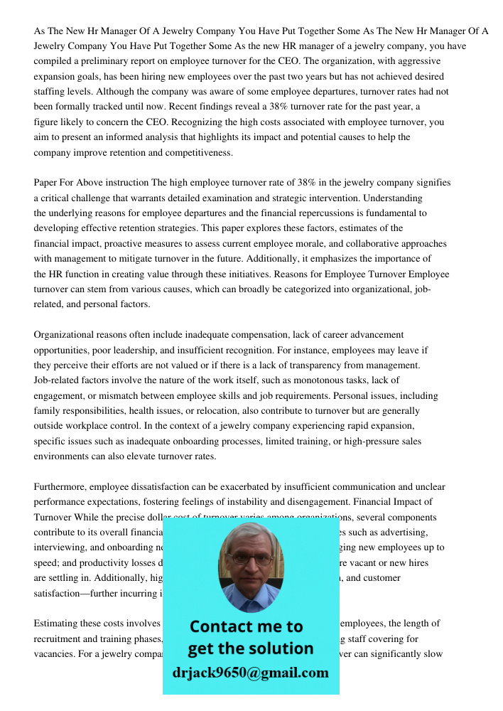 As the new HR manager of a jewelry company, you have compiled a preliminary report on employee turnover for the CEO. The organization, with aggressive expansion