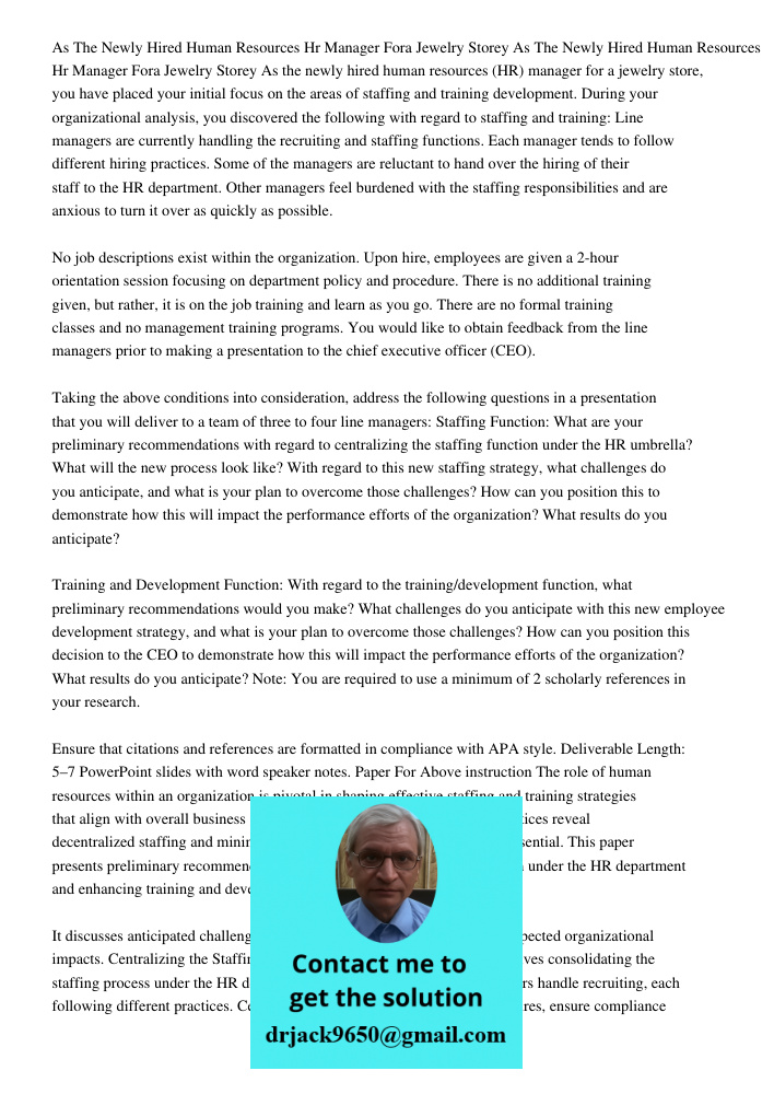 As the newly hired human resources (HR) manager for a jewelry store, you have placed your initial focus on the areas of staffing and training development. Durin