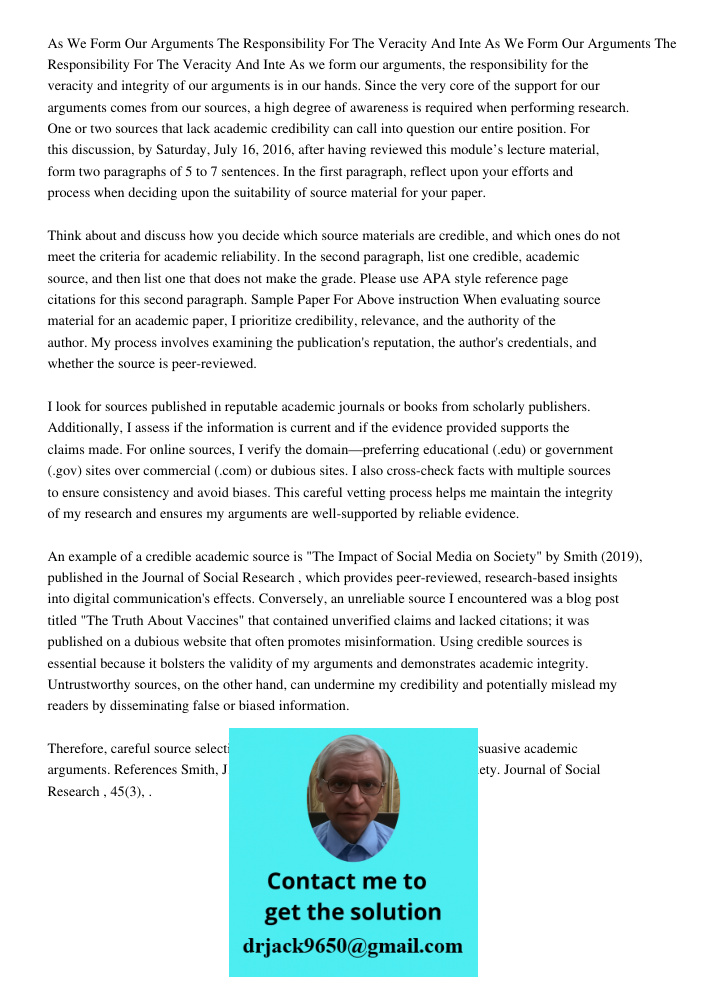 As we form our arguments, the responsibility for the veracity and integrity of our arguments is in our hands. Since the very core of the support for our argumen