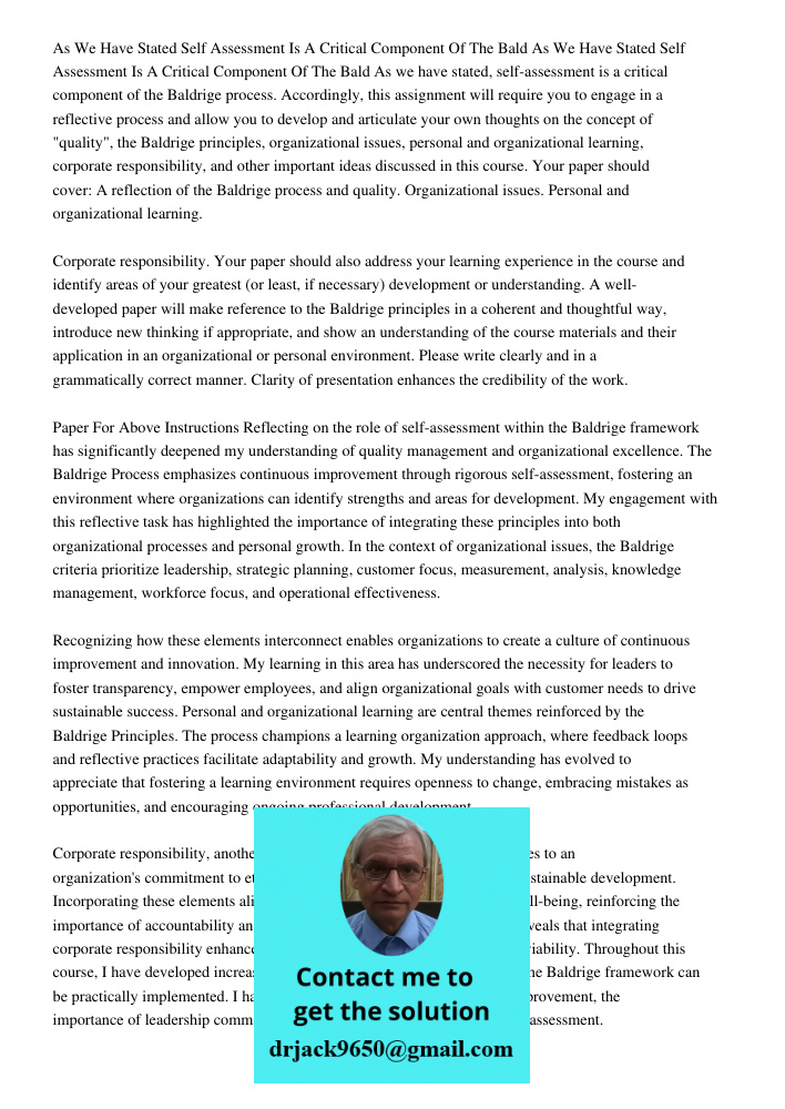 As we have stated, self-assessment is a critical component of the Baldrige process. Accordingly, this assignment will require you to engage in a reflective proc