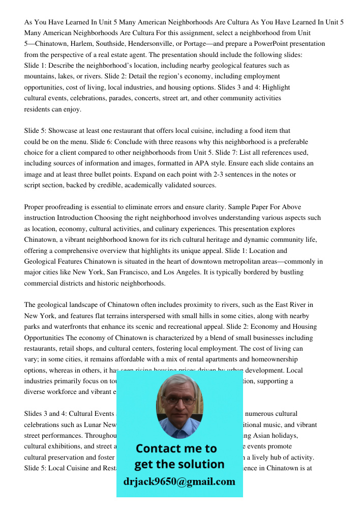 For this assignment, select a neighborhood from Unit 5—Chinatown, Harlem, Southside, Hendersonville, or Portage—and prepare a PowerPoint presentation from the p