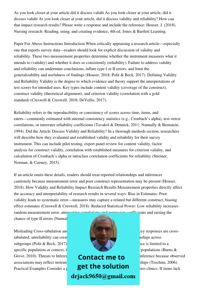 As you look closer at your article, did it discuss validity and reliability? How can that impact research results? Please write a response and include the refer