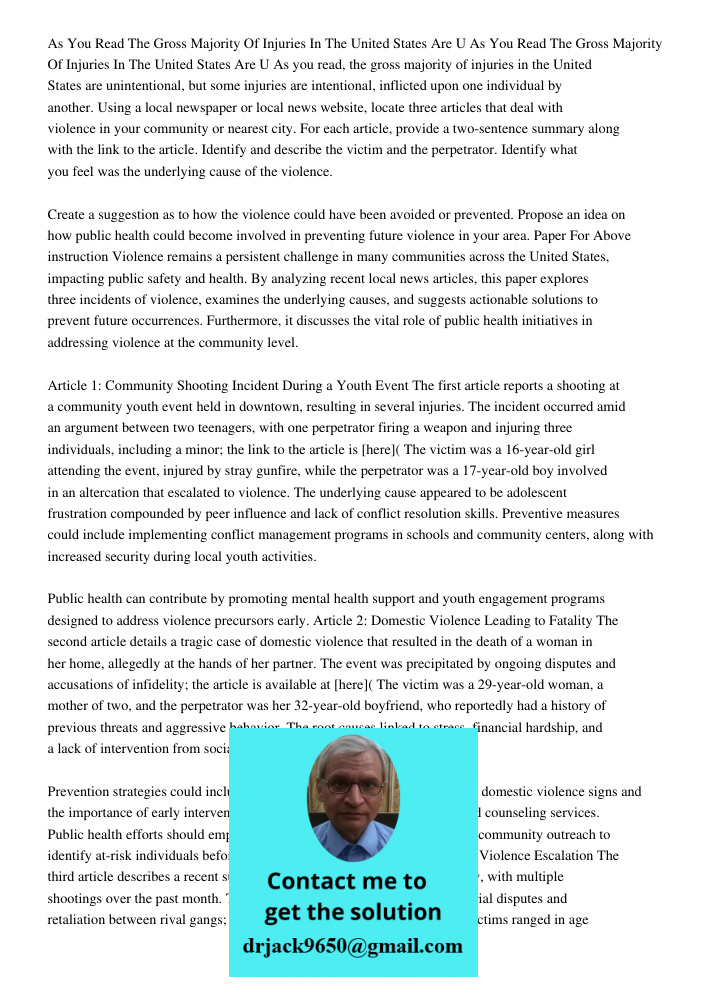 As you read, the gross majority of injuries in the United States are unintentional, but some injuries are intentional, inflicted upon one individual by another.