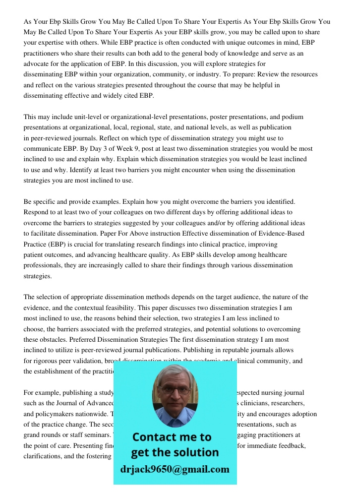 As your EBP skills grow, you may be called upon to share your expertise with others. While EBP practice is often conducted with unique outcomes in mind, EBP pra