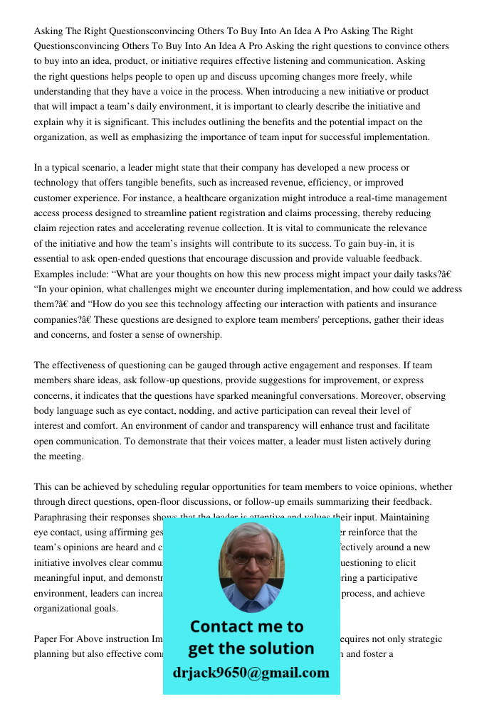 Asking the right questions to convince others to buy into an idea, product, or initiative requires effective listening and communication. Asking the right quest