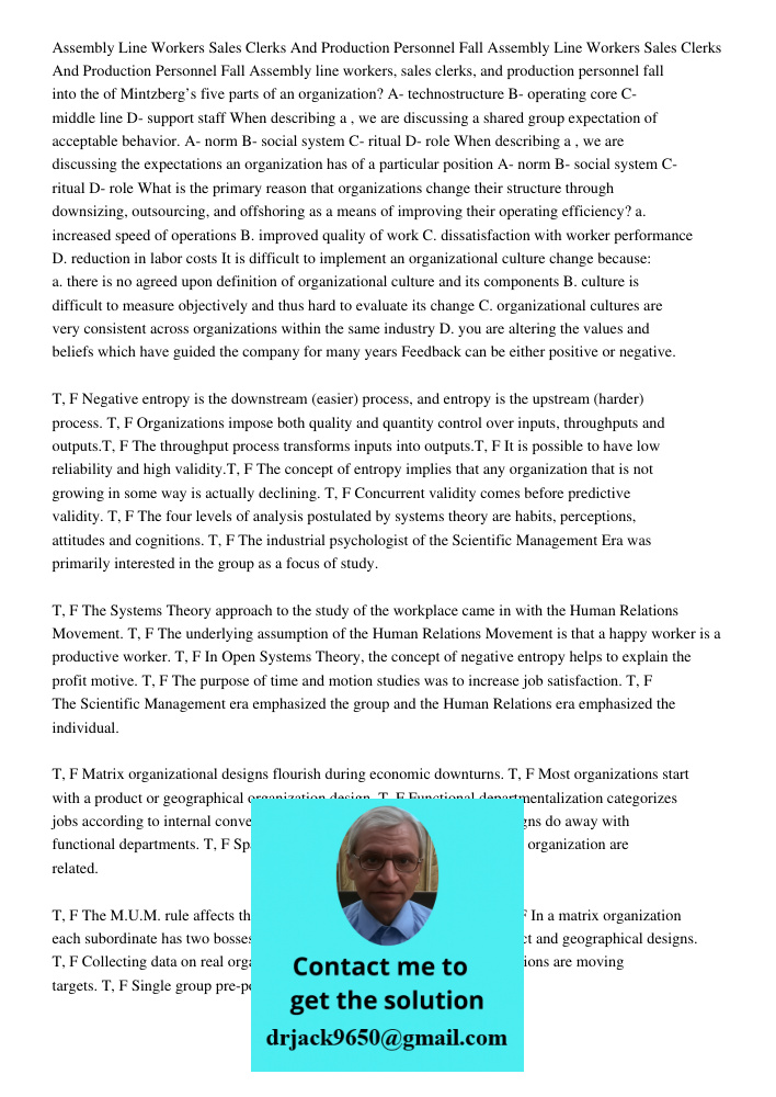 Assembly line workers, sales clerks, and production personnel fall into the of Mintzberg’s five parts of an organization? A- technostructure B- operating core C