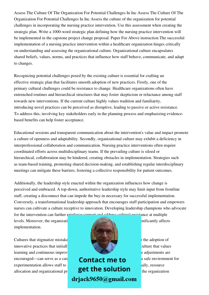 Assess the culture of the organization for potential challenges in incorporating the nursing practice intervention. Use this assessment when creating the strate