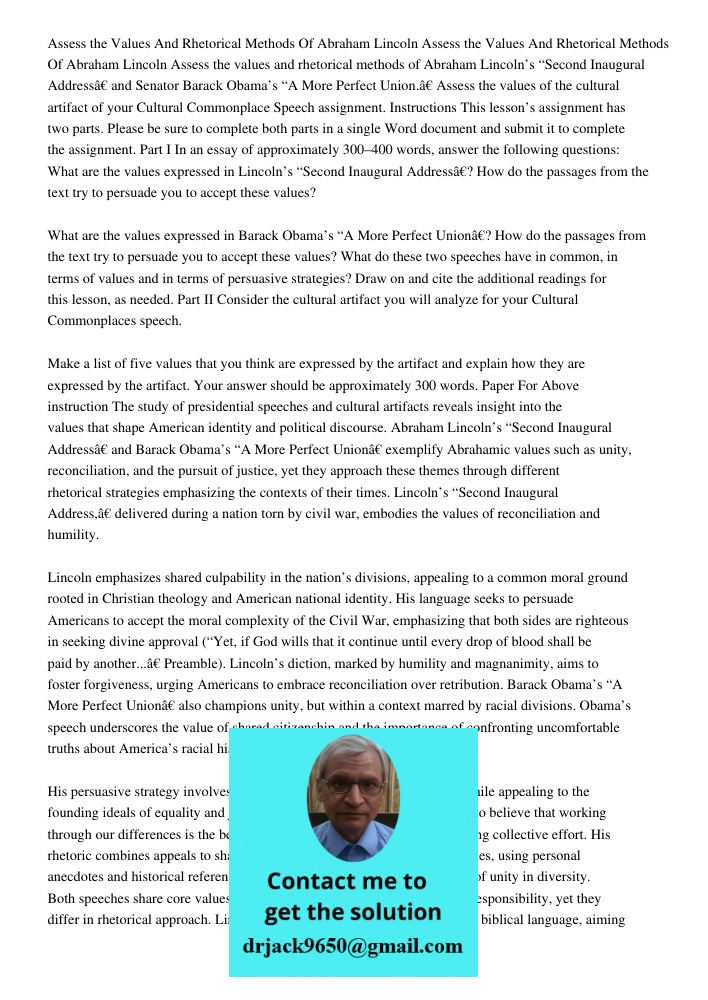Assess the values and rhetorical methods of Abraham Lincoln’s “Second Inaugural Address” and Senator Barack Obama’s “A More Perfect Union.” Assess the values of