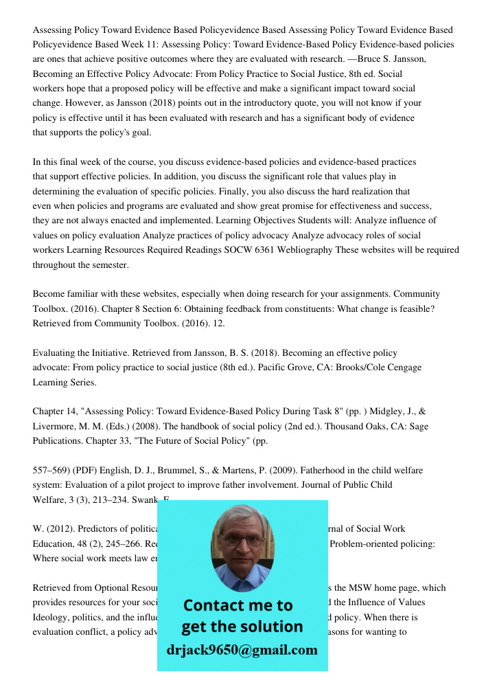 Week 11: Assessing Policy: Toward Evidence-Based Policy Evidence-based policies are ones that achieve positive outcomes where they are evaluated with research. 