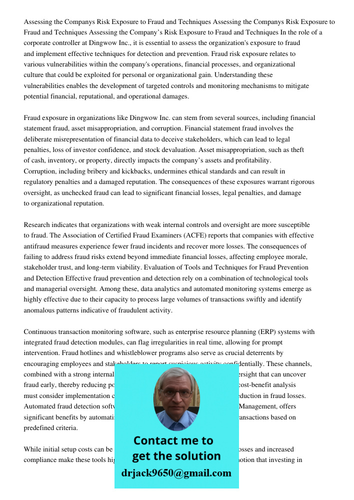 Assessing the Companys Risk Exposure to Fraud and Techniques In the role of a corporate controller at Dingwow Inc., it is essential to assess the organization's