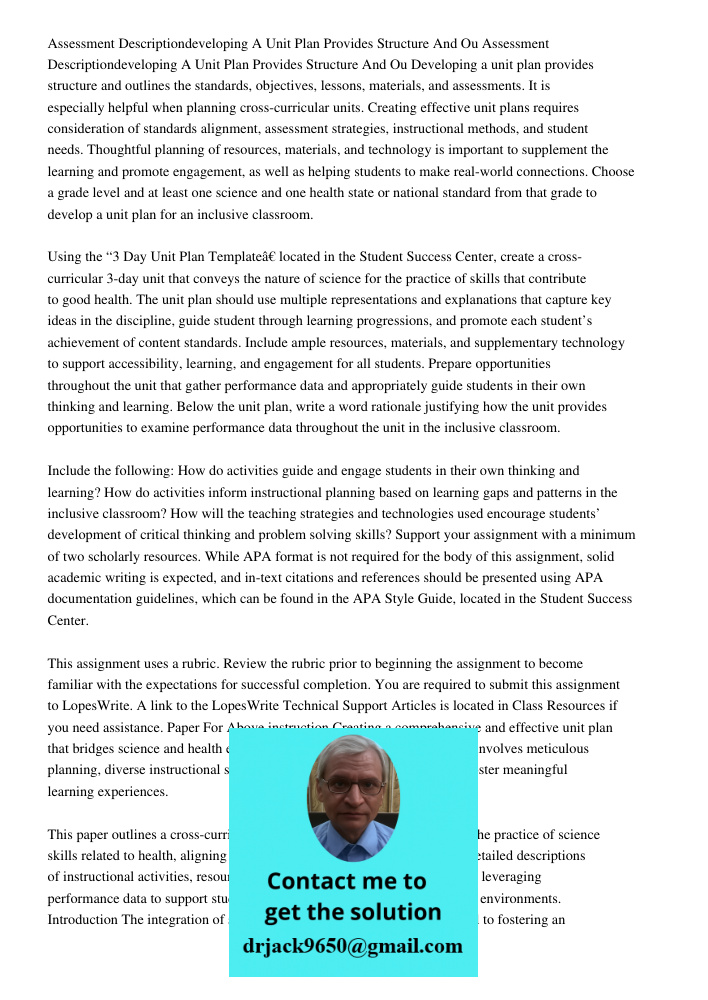 Developing a unit plan provides structure and outlines the standards, objectives, lessons, materials, and assessments. It is especially helpful when planning cr