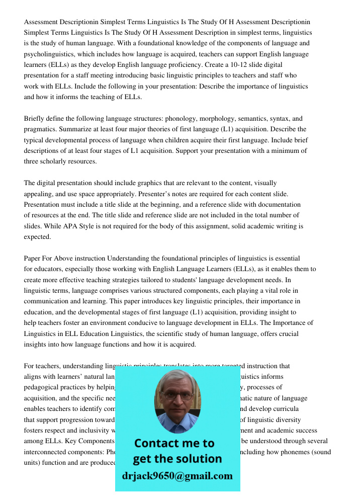 Assessment Description in simplest terms, linguistics is the study of human language. With a foundational knowledge of the components of language and psycholing