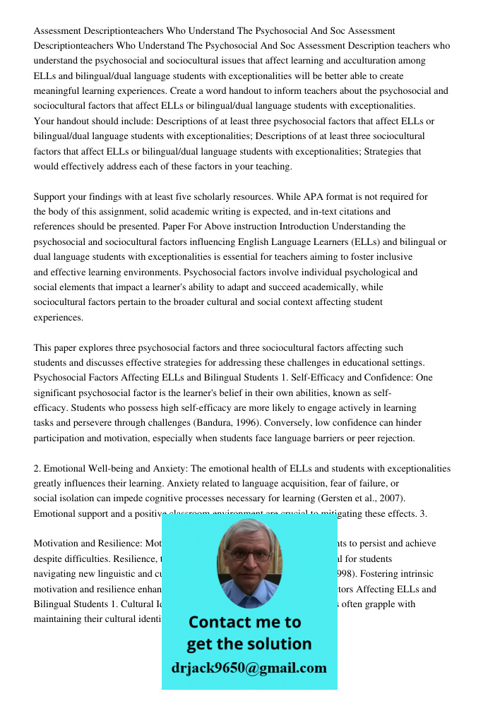 Assessment Description teachers who understand the psychosocial and sociocultural issues that affect learning and acculturation among ELLs and bilingual/dual la