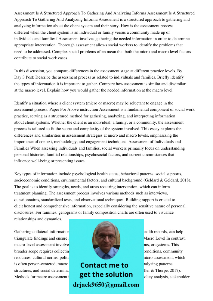 Assessment is a structured approach to gathering and analyzing information about the client system and their story. How is the assessment process different when