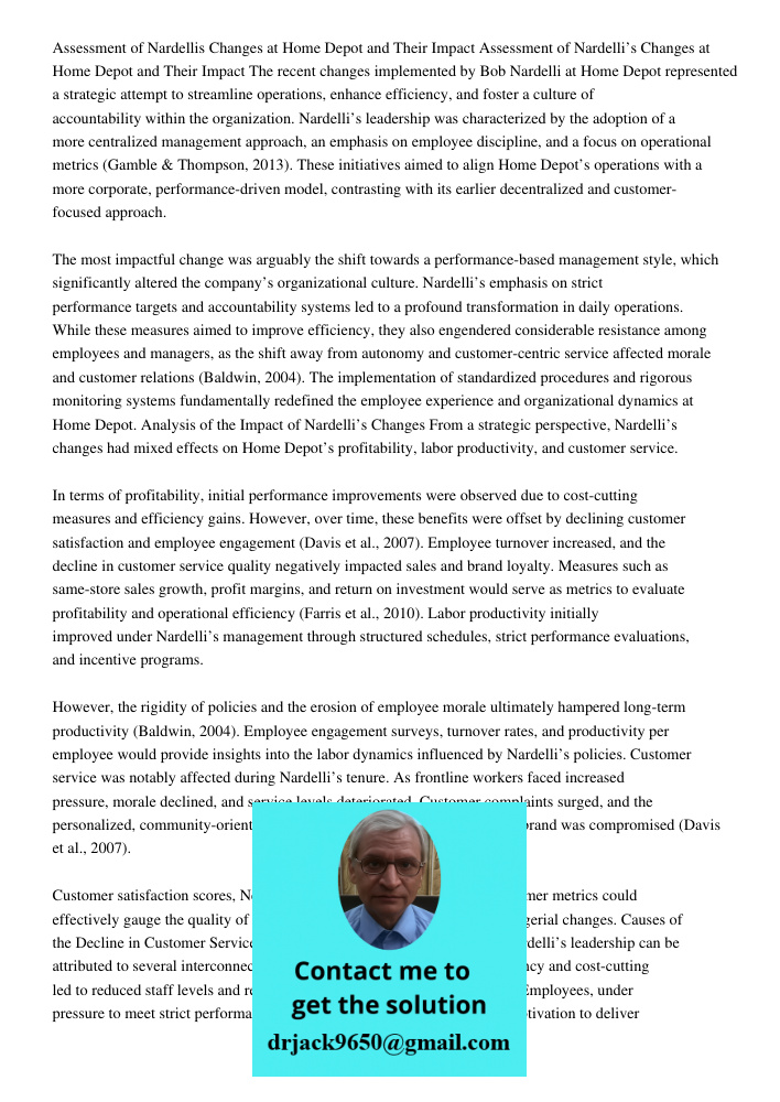 The recent changes implemented by Bob Nardelli at Home Depot represented a strategic attempt to streamline operations, enhance efficiency, and foster a culture 
