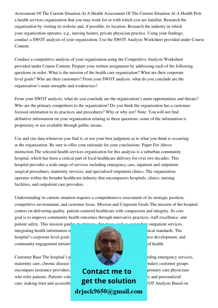 Pick a health services organization that you may work for or with which you are familiar. Research the organization by visiting its website and, if possible, it