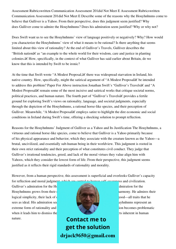 Describe some of the reasons why the Houyhnhnms come to believe that Gulliver is a Yahoo. From their perspective, does this judgment seem justified? Why does Gu