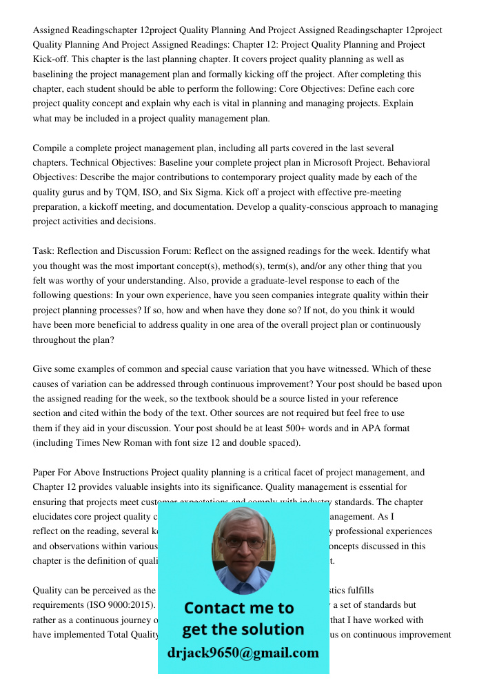 Assigned Readings: Chapter 12: Project Quality Planning and Project Kick-off. This chapter is the last planning chapter. It covers project quality planning as w