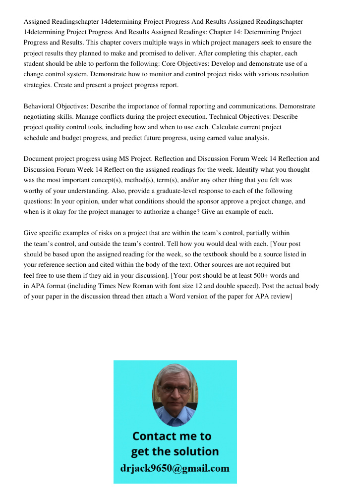 Assigned Readings: Chapter 14: Determining Project Progress and Results. This chapter covers multiple ways in which project managers seek to ensure the project 