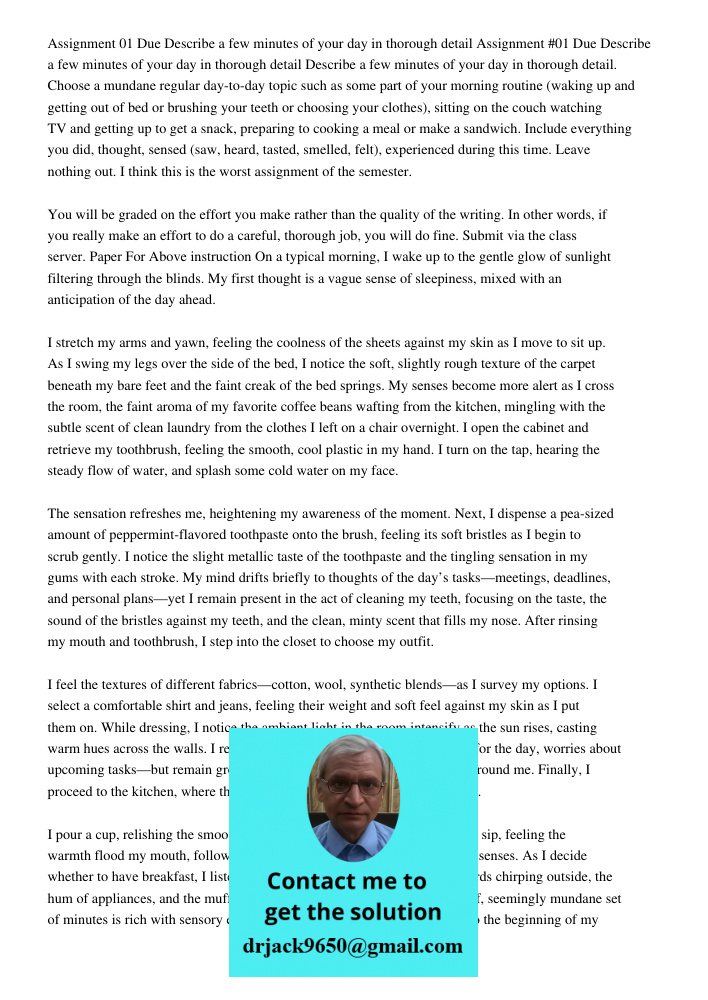 Describe a few minutes of your day in thorough detail. Choose a mundane regular day-to-day topic such as some part of your morning routine (waking up and gettin
