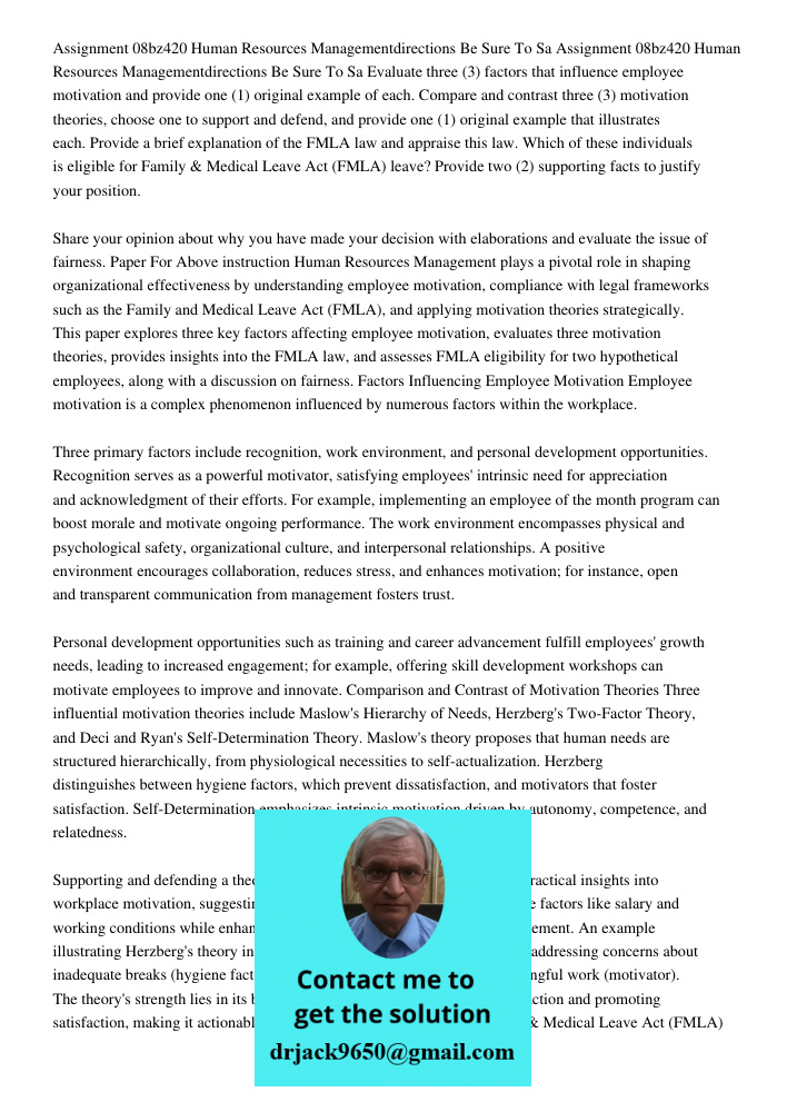 Evaluate three (3) factors that influence employee motivation and provide one (1) original example of each. Compare and contrast three (3) motivation theories, 
