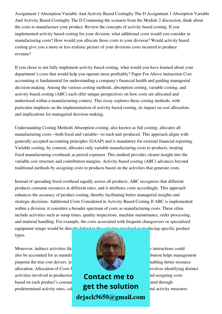 Continuing the scenario from the Module 2 discussion, think about the costs to manufacture your product. Review the concepts of activity based costing. If you i