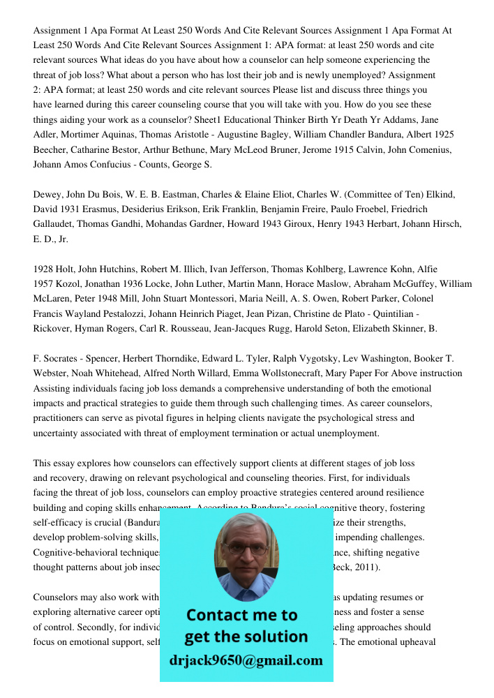 Assignment 1: APA format: at least 250 words and cite relevant sources What ideas do you have about how a counselor can help someone experiencing the threat of 
