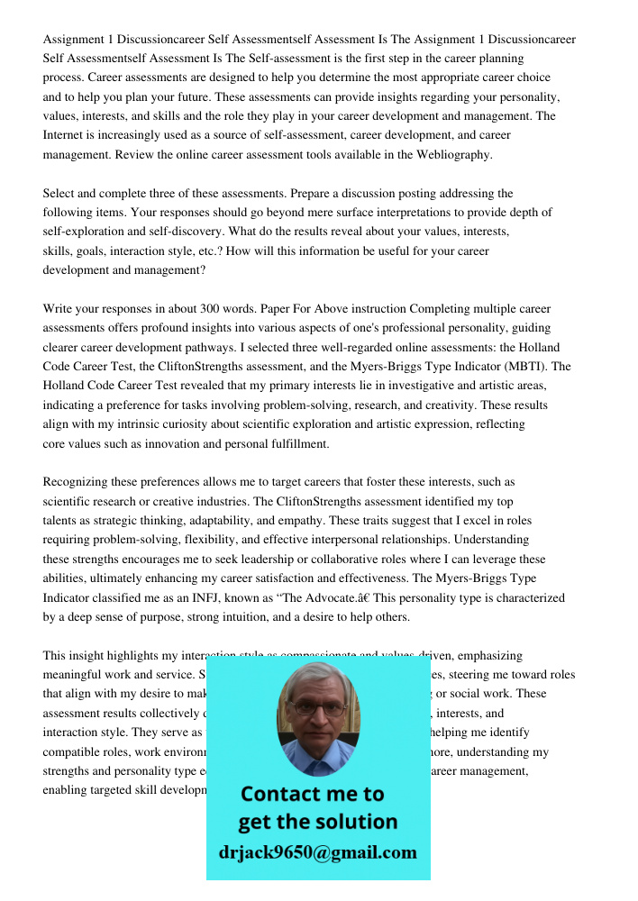 Self-assessment is the first step in the career planning process. Career assessments are designed to help you determine the most appropriate career choice and t
