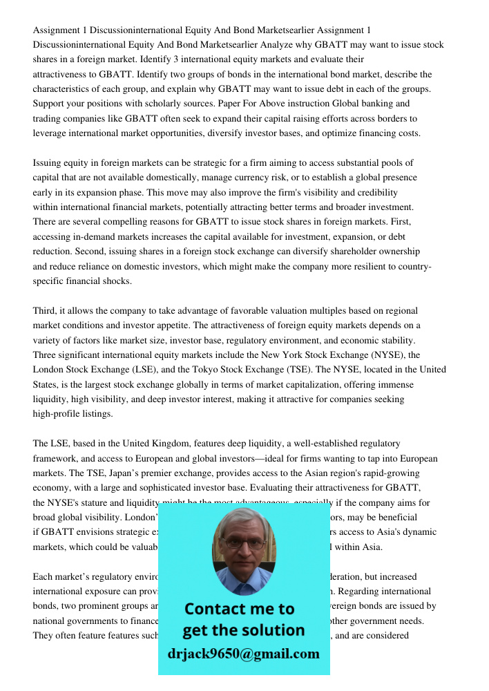 Analyze why GBATT may want to issue stock shares in a foreign market. Identify 3 international equity markets and evaluate their attractiveness to GBATT. Identi
