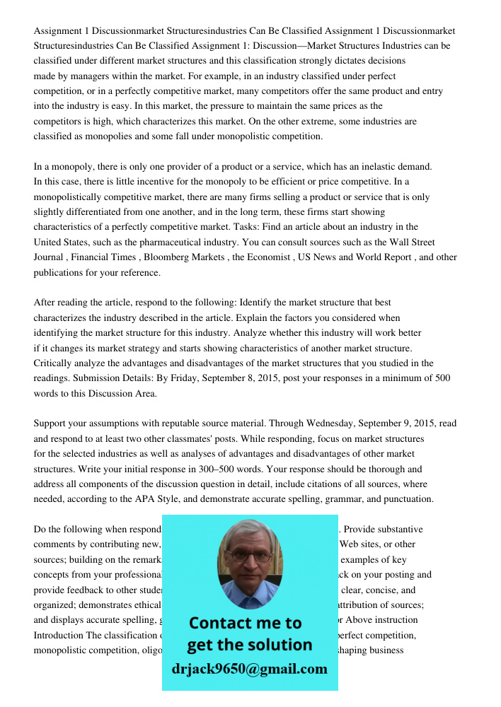 Assignment 1: Discussion—Market Structures Industries can be classified under different market structures and this classification strongly dictates decisions ma