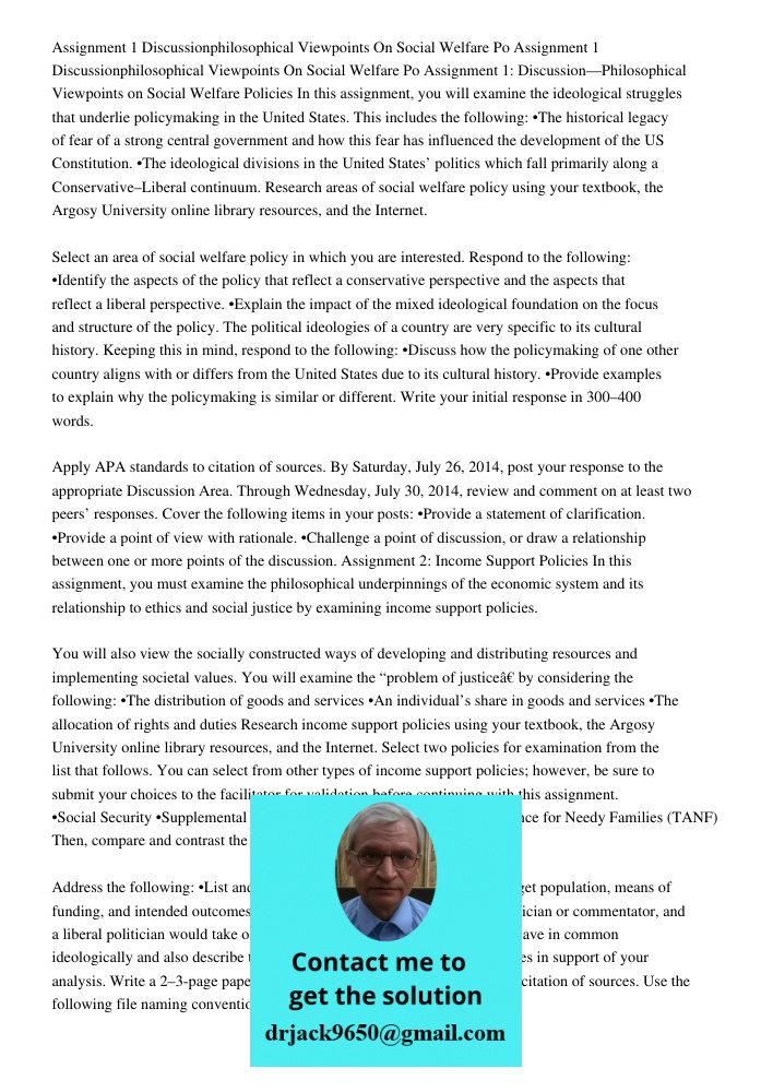 Assignment 1: Discussion—Philosophical Viewpoints on Social Welfare Policies In this assignment, you will examine the ideological struggles that underlie policy