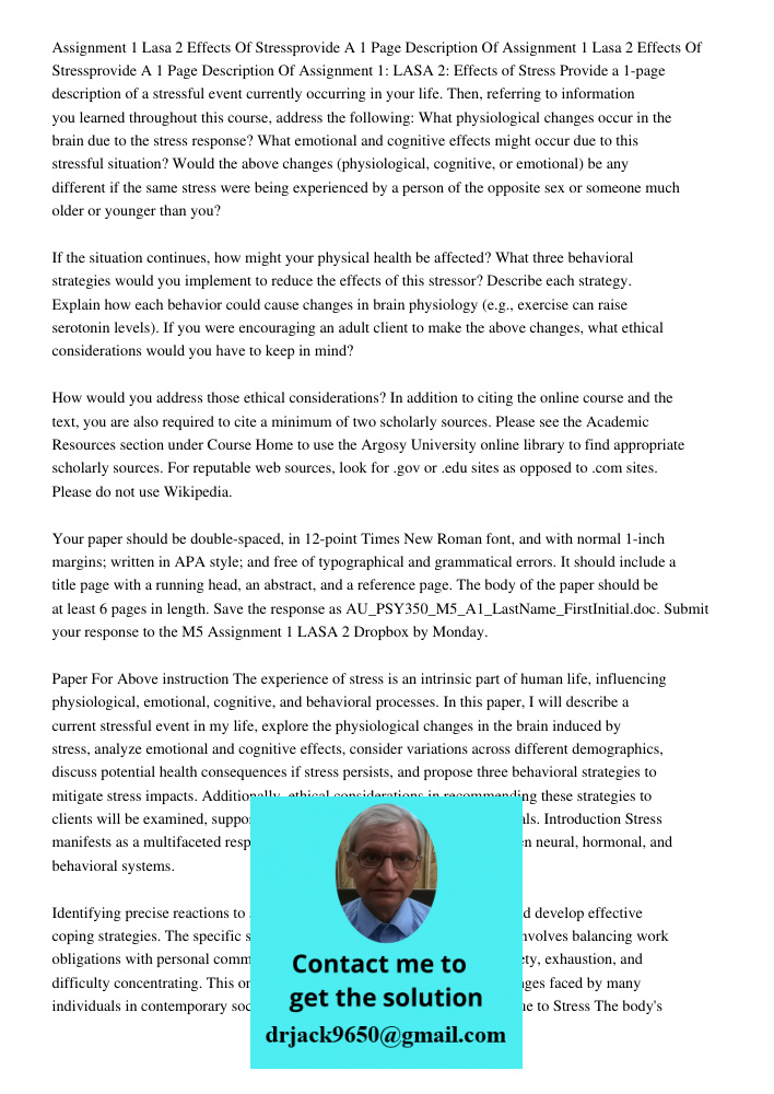 Assignment 1: LASA 2: Effects of Stress Provide a 1-page description of a stressful event currently occurring in your life. Then, referring to information you l