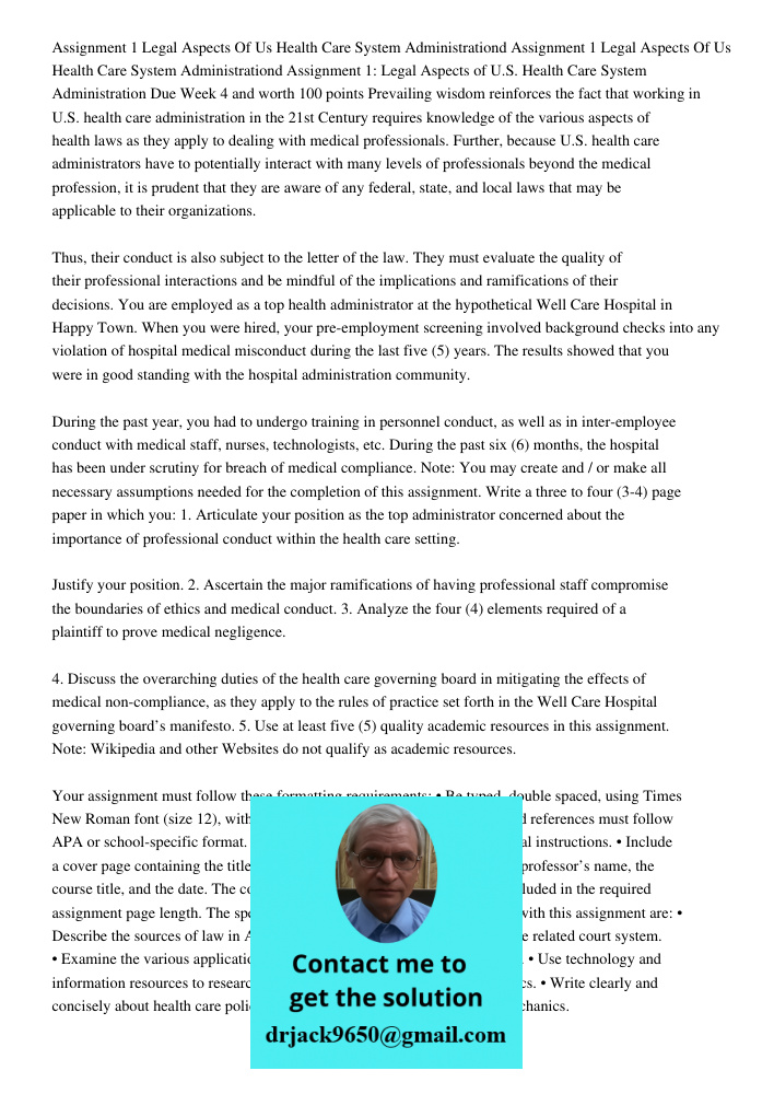 Assignment 1: Legal Aspects of U.S. Health Care System Administration Due Week 4 and worth 100 points Prevailing wisdom reinforces the fact that working in U.S.