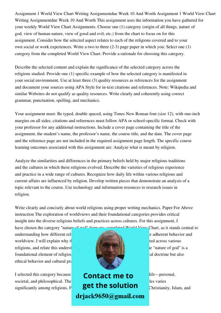 This assignment uses the information you have gathered for your weekly World View Chart Assignments. Choose one (1) category (origin of all things, nature of go