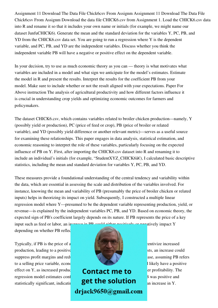 Download the data file CHICK6.csv from Assignment 1. Load the CHICK6.csv data into R and rename it so that it includes your own name or initials (for example, w
