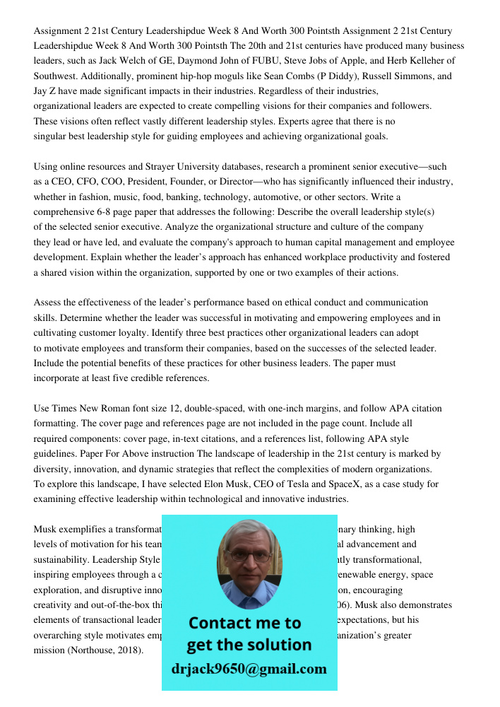 The 20th and 21st centuries have produced many business leaders, such as Jack Welch of GE, Daymond John of FUBU, Steve Jobs of Apple, and Herb Kelleher of South