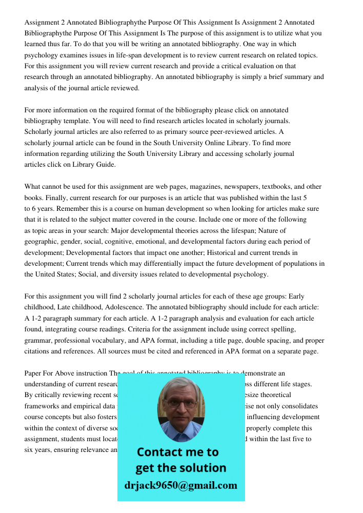 The purpose of this assignment is to utilize what you learned thus far. To do that you will be writing an annotated bibliography. One way in which psychology ex