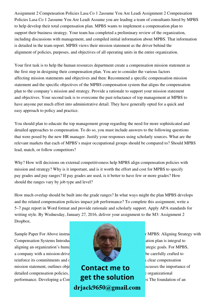 Assume you are leading a team of consultants hired by MPBS to help develop their total compensation plan. MPBS wants to implement a compensation plan to support