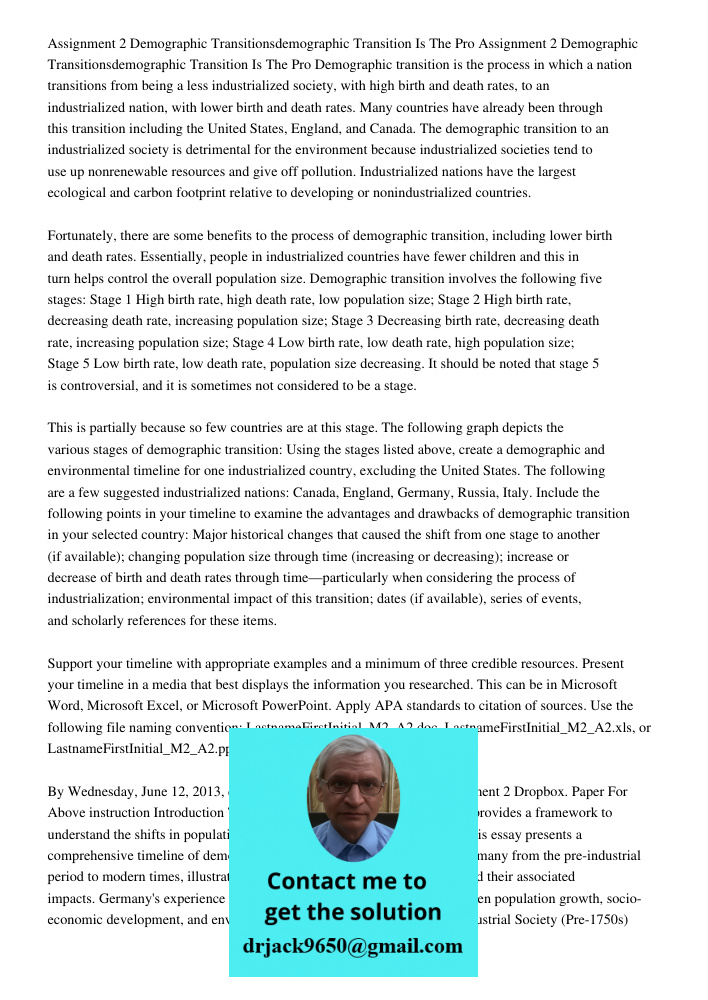 Demographic transition is the process in which a nation transitions from being a less industrialized society, with high birth and death rates, to an industriali