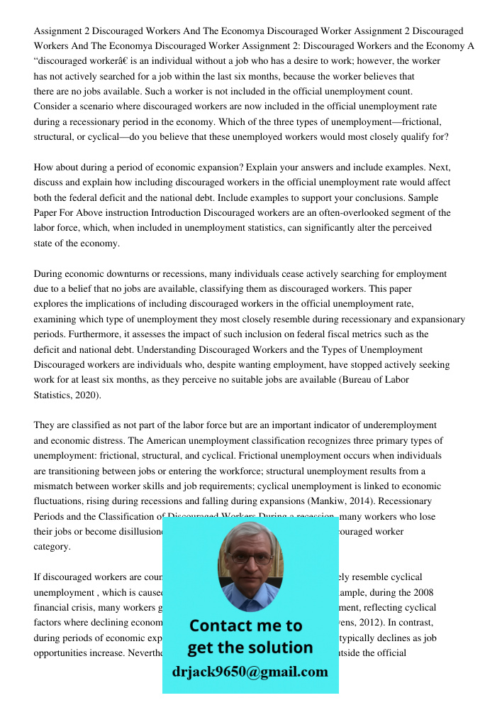 Assignment 2: Discouraged Workers and the Economy A “discouraged worker” is an individual without a job who has a desire to work; however, the worker has not ac