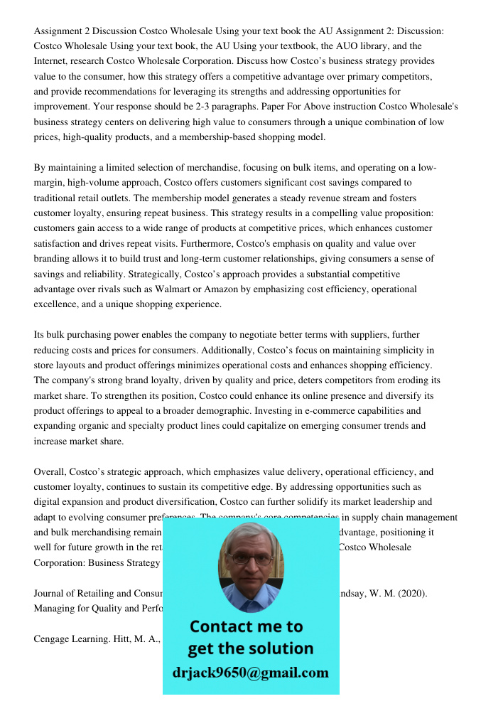 Using your textbook, the AUO library, and the Internet, research Costco Wholesale Corporation. Discuss how Costco’s business strategy provides value to the cons