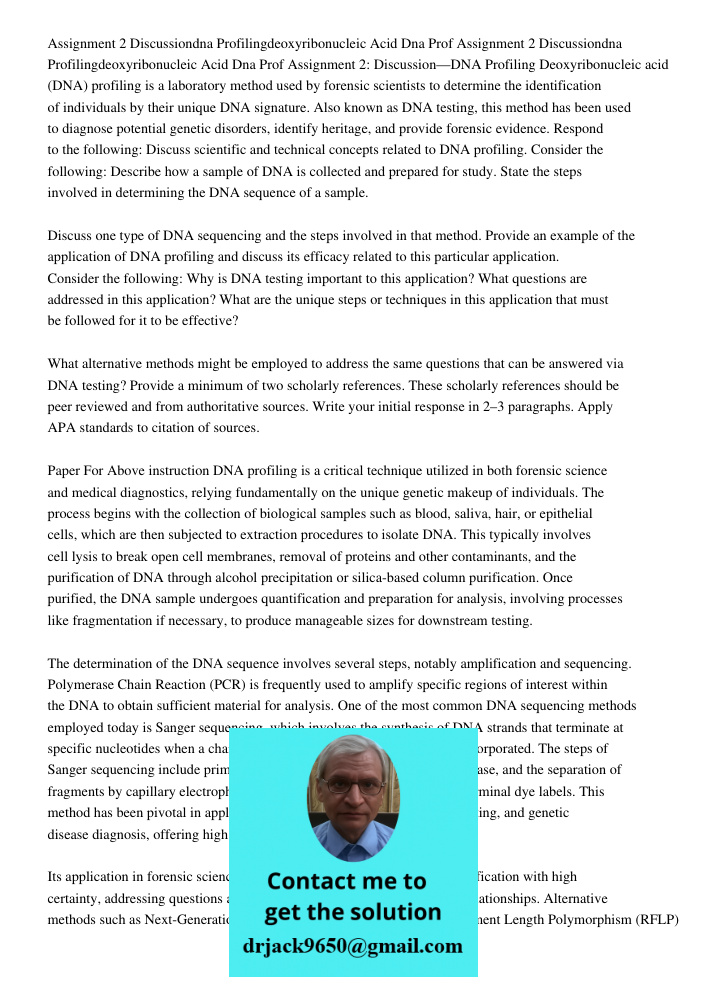Assignment 2: Discussion—DNA Profiling Deoxyribonucleic acid (DNA) profiling is a laboratory method used by forensic scientists to determine the identification 
