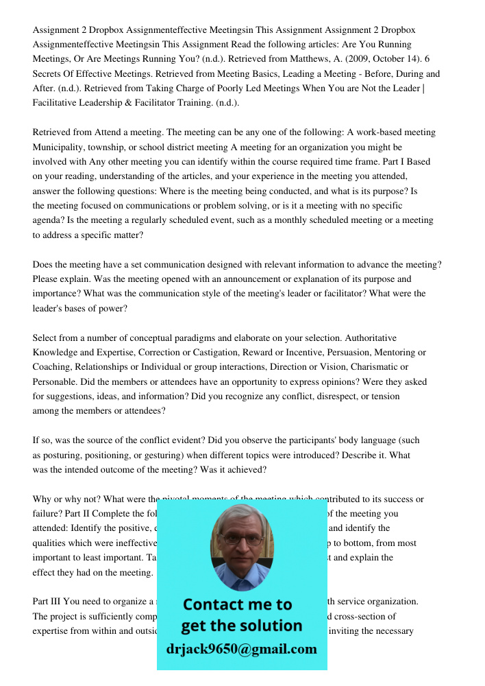 Read the following articles: Are You Running Meetings, Or Are Meetings Running You? (n.d.). Retrieved from Matthews, A. (2009, October 14). 6 Secrets Of Effecti