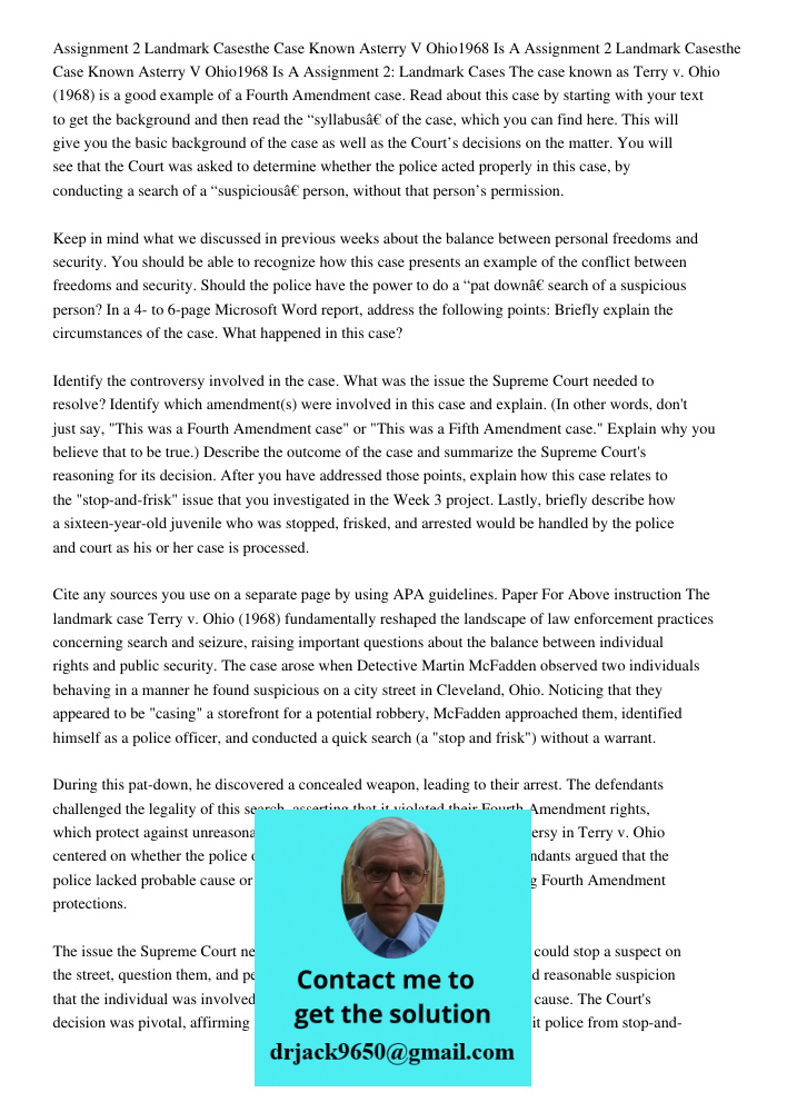 Assignment 2: Landmark Cases The case known as Terry v. Ohio (1968) is a good example of a Fourth Amendment case. Read about this case by starting with your tex