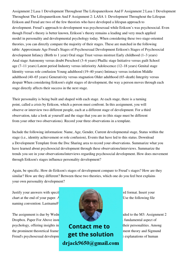 Assignment 2: LASA 1: Development Throughout the Lifespan Erikson and Freud are two of the few theorists who have developed a lifespan approach to development. 
