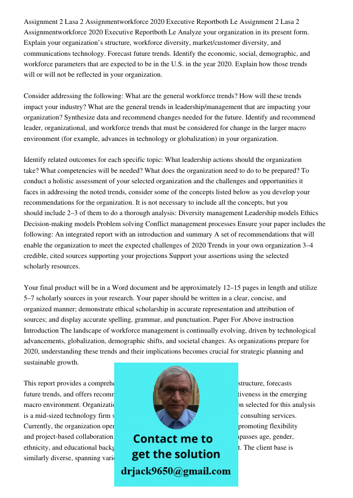 Analyze your organization in its present form. Explain your organization’s structure, workforce diversity, market/customer diversity, and communications technol