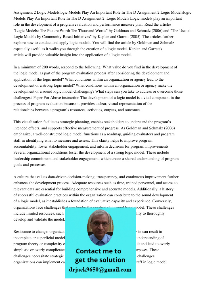 Assignment 2: Logic Models Logic models play an important role in the development of a program evaluation and performance measure plan. Read the articles "Logic