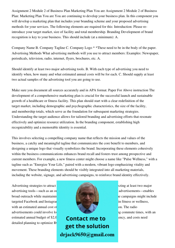 You are continuing to develop your business plan. In this component you will develop a marketing plan that includes your branding scheme and your proposed adver