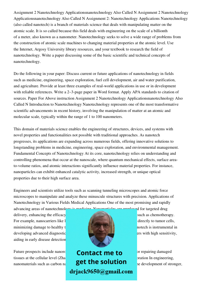 Assignment 2: Nanotechnology Applications Nanotechnology (also called nanotech) is a branch of materials science that deals with manipulating matter on the atom